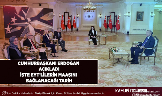 Cumhurbaşkanı Erdoğan Açıkladı İşte EYT’lillerin Maaşlarının Bağlanacağı Tarih