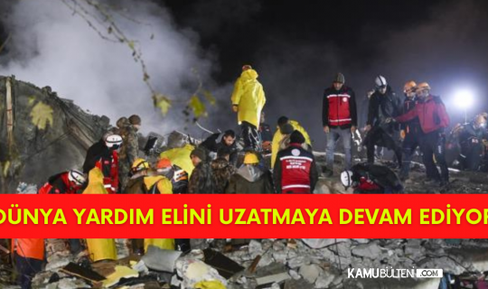 Dünya Türkiye İçin Yardım Elini Uzatıyor
