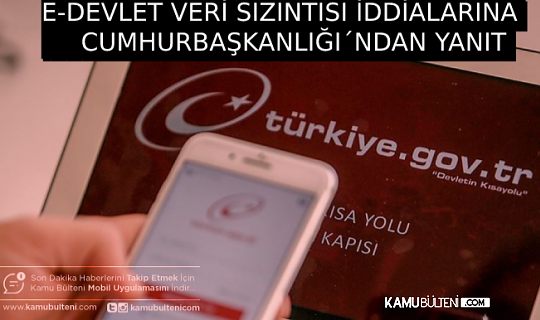E-DEVLET VERİ SIZINTISI İDDİALARINA CUMHURBAŞKANLIĞI´NDAN YANIT GELDİ