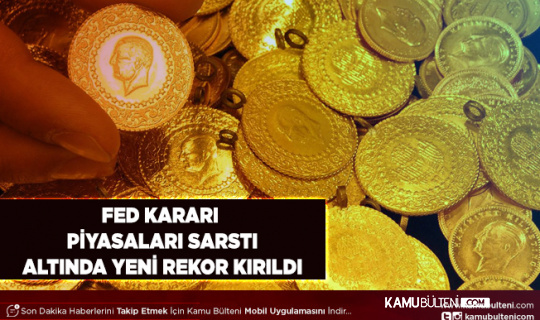 Fed Kararı Piyasaları Sarstı Altında Yeni Rekor Geldi