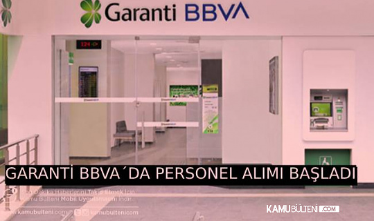 GARANTİ BBVA PERSONEL ALIMINA BAŞLADI!