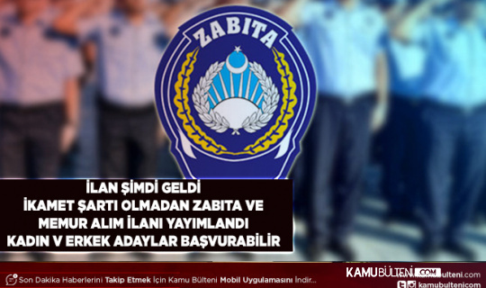 İlan Şimdi Geldi Belediye İkamet Şartsız Zabıta ve Memur Alım İlanı Yayımladı