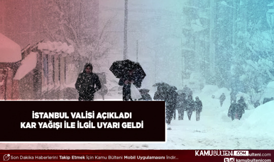 İstanbul Valisi Açıkladı Kar Yağışı İçin Uyarı Geldi