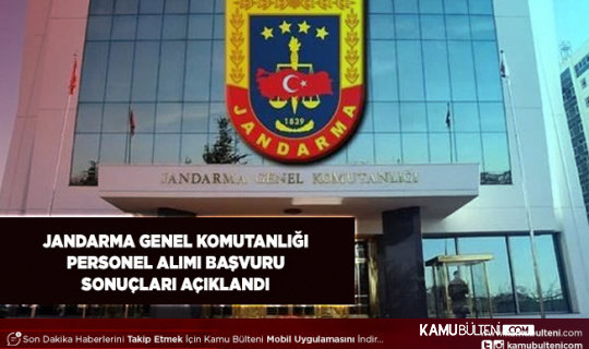 Jandarma Genel Komutanlığı Sözleşmeli Personel ve Memur Alımı Sonuçları Açıklandı