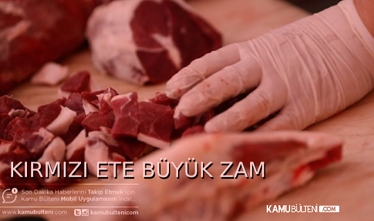 KIRMIZI ET FİYATINA ZAM YOLDA