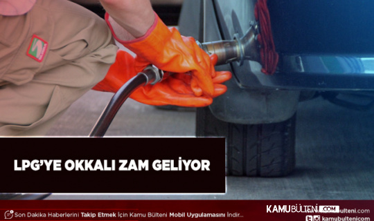 LPG’ye Okkalı Zam Geliyor Hem de Bu Gece