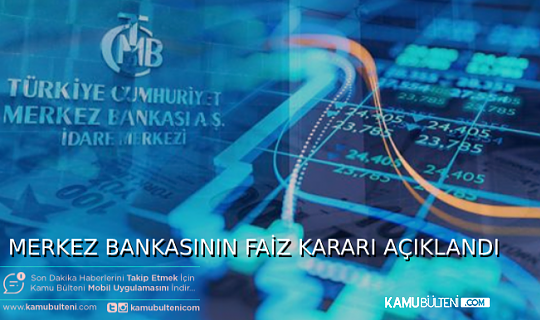 MERKEZ BANKASI FAİZ KARARINI AÇIKLADI