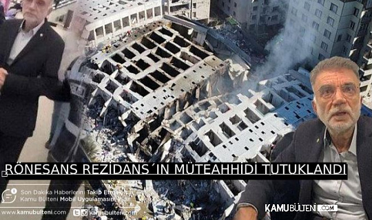 RÖNESANS REZİDANSIN MÜTEAHİDDİ TUTUKLANDI!
