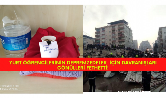 Yurt Öğrencilerinin Depremzedeler  İçin Davranışları Gönülleri Fethetti