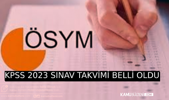 2023 KPSS TARİHLERİ AÇIKLANDI