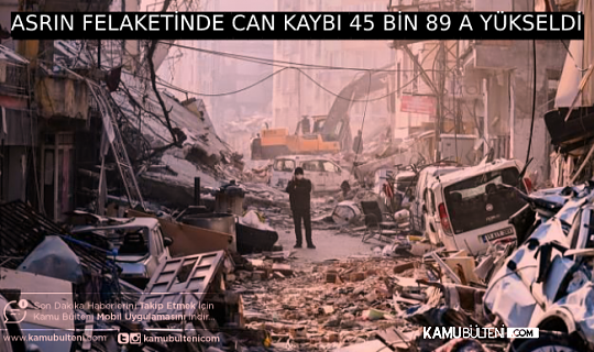 ASRIN FELAKETİNDE CAN KAYBI 45 BİN 89 A YÜKSELDİ