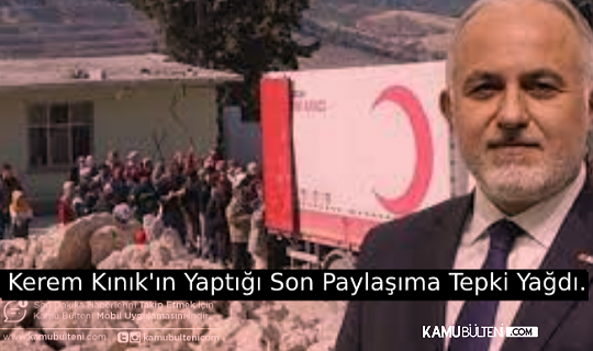 BAŞKAN KEREM KINIK´IN PAYLAŞIMINA TEPKİ YAĞDI