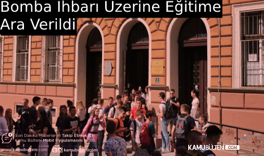 Birçok Okulda Bomba İhbarı Üzerine Eğitime Ara Verildi