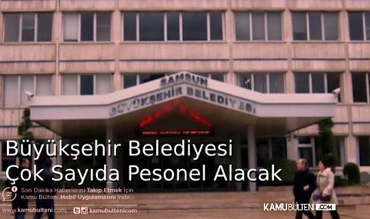 Büyükşehir Belediyesi 90 Zabıta Memuru ve İtfaiye Eri Alacak!