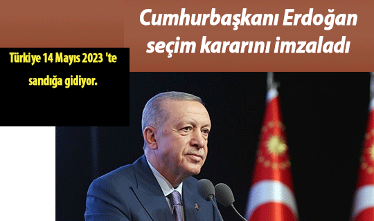 Cumhurbaşkanı Erdoğan seçim kararını imzaladı