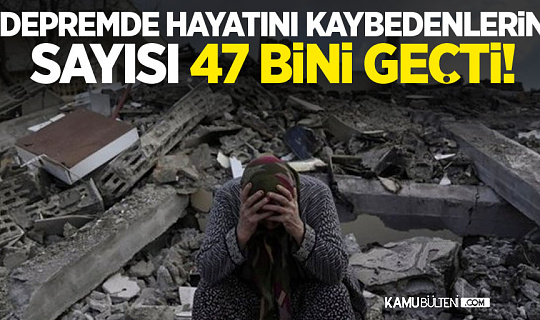 Deprem Sebebiyle Hayatını Kaybeden Kişi Sayısı 48 Bine Dayandı