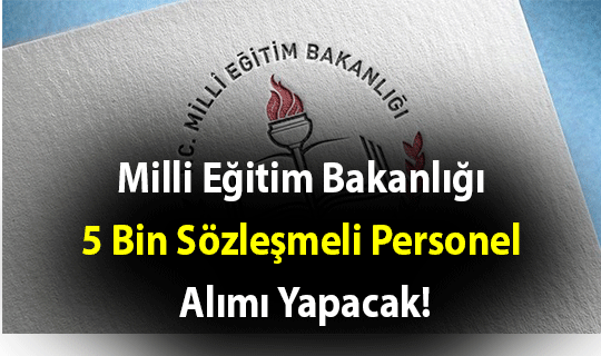 MEB 5 Bin Sözleşmeli Personel Alımı Yapacak!