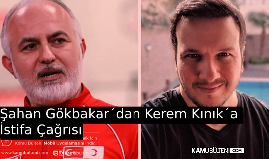 Şahan Gökbakar´dan Kerem Kınık´a Çağrı: İstifa etmek için çok güzel bir gün