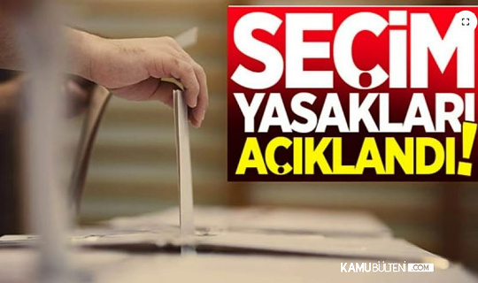 Seçim Günü Yasakları Belli Oldu