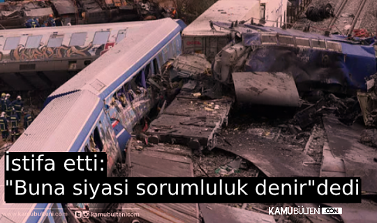 TREN KAZASI SONRASI ALTYAPI VE ULAŞTIRMA BAKANI KARAMANLİS İSTİFA ETTİ