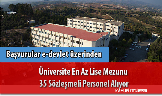 Üniversite en az lise mezunu 35 sözleşmeli personel alıyor