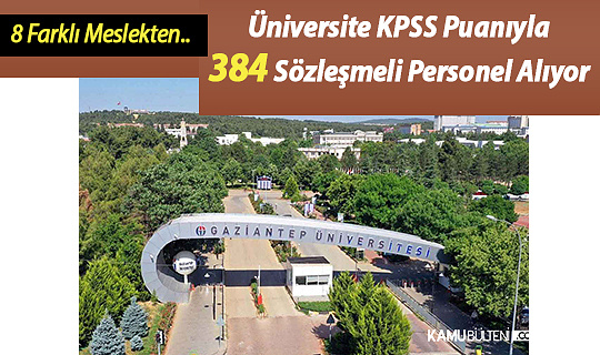 Üniversite KPSS Puanıyla 384 Sözleşmeli Personel Alıyor