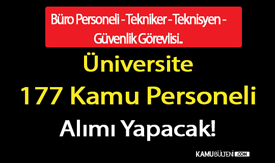 Üniversite Mülakatsız 177 Kamu Personeli Alımı İlanı Duyurdu