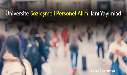 Üniversite Sözleşmeli Personel Alım İlanı Yayımladı