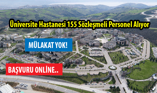 Üniversite Hastanesi Mülakatsız 155 Sözleşmeli Personel Alıyor