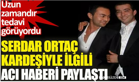 Ünlü şarkıcı Serdar Ortaç'ın acı kaybı!