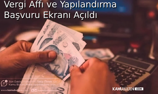 Yapılandırma ve Vergi Affı Başvuru Ekranı Açıldı