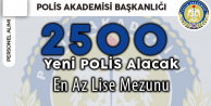 En Az Lise Mezunu 2 Bin 500 Polis Alınacak (Beklenen Duyuru Geliyor)