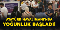 Atatürk Havalimanı'nda Dönüş Yoğunluğu Başladı