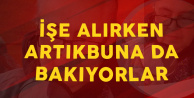 İşe Alırken Artık Bunlara da Bakıyorlar