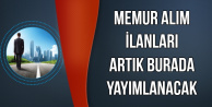 İşte Memur Alım İlanlarının Yayımlanacağı Yeni Site