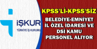 DSİ, EGM, Belediye ve İl Özel İdarelerine KPSS'li KPSS'siz Memur Alımı