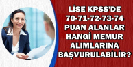 2018 Lise KPSS'den 70-71-72-73-74 Puan Alanların Başvuracağı Memur Alımları