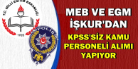 EGM ve MEB KPSS'siz Kamu Personeli Alım İlanları Yayımladı