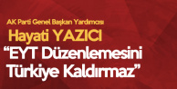 Hayati Yazıcı'dan 'EYT' Açıklaması: Türkiye Bunu Kaldıramaz