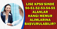 Lise KPSS'den 50-51-52-53-54-55 Alanlar Hangi Memur Alımlarına Başvurabilir?