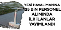 Yeni Havalimanına 125 Bin Personel Alımı İçin İlk İlanlar Yayımlandı