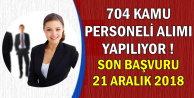704 Kamu Personeli Alımı İçin Son Başvuru: 21 Aralık 2018