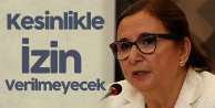 Bakan Pekcan Açıkladı: Kesinlikle İzin Verilmeyecek