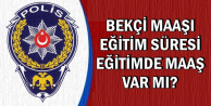 Bekçi Eğitim Süresi ve Maaşı Ne Kadar? Eğitimde Maaş Var mı?