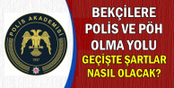 Bekçilikten Polisliğe Geçiş Şartları Ne Olacak? (Polis-PÖH Olma Şansı)