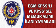 EGM KPSS'li-KPSS'siz Memur Alımı İlanı Yayımladı