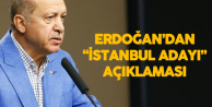 Erdoğan'dan 'İstanbul Büyükşehir Belediye Başkan Adayı' Açıklaması