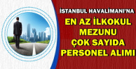 İstanbul Havalimanı'na Çok Sayıda Personel Alımı Yapılacak