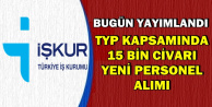Kamuya 15 Bin Personel Alımı İçin Bugün İŞKUR'da İlanlar Yayımlandı (TYP)