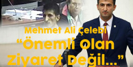 Mehmet Ali Çelebi'den Akar'a Yanıt 'Önemli Olan Ziyaret Değil..."